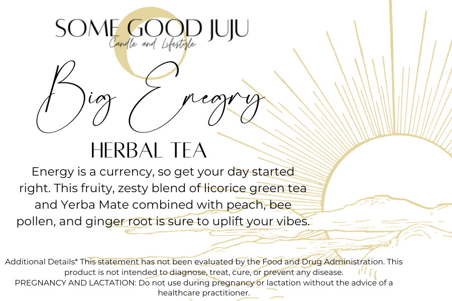 Big Energy - Herbal Tea - Some Good JuJu Candle & Lifestyle Boutique 